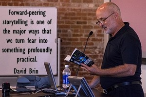 DAVID BRIN: Forward-peering storytelling is one of the major ways that we turn fear into something profoundly practical.